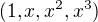 $(1, x, x^2, x^3)$