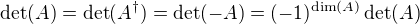 $\det(A)=\det(A^{\dag})=\det(-A)=(-1)^{\dim(A)}\det(A)$
