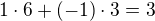 $1\cdot 6+(-1)\cdot 3=3$