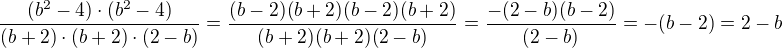 $\frac{(b^{2}-4)\cdot (b^{2}-4)}{(b+2)\cdot (b+2)\cdot (2-b)}=\frac{(b-2)(b+2)(b-2)(b+2)}{(b+2)(b+2)(2-b)}=\frac{-(2-b)(b-2)}{(2-b)}=-(b-2)=2-b$