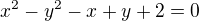 $x^2-y^2-x+y+2=0$
