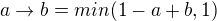 $a\rightarrow b=min(1-a+b,1)$