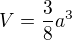 $V=\frac38a^3$