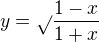 $y=\sqrt{}\frac{1-x}{1+x}$