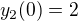 $y_{2}(0) = 2$