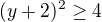 $(y+2)^2 \ge 4$
