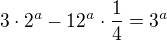 $3\cdot 2^{a}-12^{a}\cdot \frac{1}{4}=3^{a}$