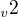 $_v{2}$