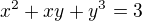 $x^2+xy+y^3=3$