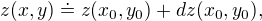 $z(x,y)\doteq z(x_0,y_0)+dz(x_0,y_0),$