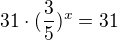 kopírovat do textarea $31\cdot (\frac{3}{5})^x=31$