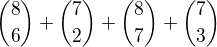 ${8\choose 6}+{7 \choose 2}+{8 \choose 7}+{7\choose 3}$