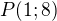 $P(1;8)$