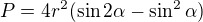 $P=4r^{2}(\sin 2\alpha -\sin ^{2}\alpha )$