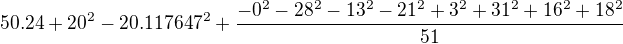 $50.24+20^{2}-20.117647^{2}+\frac{-0^{2}-28^{2}-13^{2}-21^{2}+3^{2}+31^{2}+16^{2}+18^{2}}{51}$