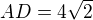 $AD=4\sqrt{2}$
