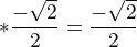 $\1 * \frac{-\sqrt{2}}{2} = \frac{-\sqrt{2}}{2}$