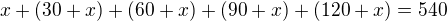 $x+(30+x)+(60+x)+(90+x)+(120+x)=540$