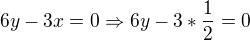 $6y-3x=0\Rightarrow 6y-3*\frac{1}{2}=0$