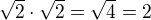 $\sqrt{2} \cdot \sqrt2 = \sqrt4 = 2$