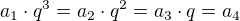 $a_1 \cdot q^3 = a_2 \cdot q^2 = a_3 \cdot q = a_4$