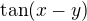 $\tan(x-y)$