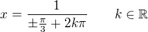 $x=\frac{1}{\pm\frac \pi3+2k\pi}\qquad k\in\mathbb{R}$