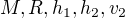 $M, R, h_1, h_2, v_2$