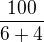 $\frac{100}{6+4}$