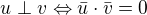 $u \perp v \Leftrightarrow \bar{u}\cdot\bar{v}=0$