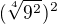 $(\sqrt[4]{9^2})^2$