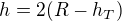 $h=2(R-h_T)$