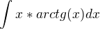 $\int_{}^{}{x *arctg(x)}dx $