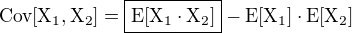 $\rm{Cov}[X_1,X_2]=\boxed{\rm{E}[X_1\cdot X_2]}-\rm{E}[X_1]\cdot\rm{E}[X_2]$