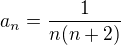 $a_n=\frac1{n(n+2)}$