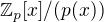 $\mathbb Z_p[x]/(p(x))$