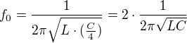 $f_{0}=\frac{1}{2\pi \sqrt{L\cdot (\frac{C}{4})}}=2\cdot \frac{1}{2\pi \sqrt{LC}}$