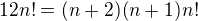 $12n!=(n+2)(n+1)n!$