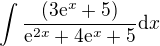 $\int\frac{(3\mathrm{e}^{x}+5)}{\mathrm{e}^{2x}+4\mathrm{e}^{x}+5}\d x$