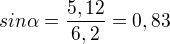 kopírovat do textarea $sin \alpha =\frac{5,12}{6,2}=0,83$
