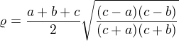 $\varrho=\frac{a+b+c}{2} \sqrt{\frac{(c-a)(c-b)}{(c+a)(c+b)}}$