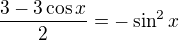 $\frac{3-3\cos x}{2}=-\sin^{2} x$
