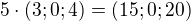 $5\cdot(3;0;4)=(15;0;20)$