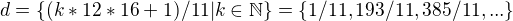 $d = \{(k*12*16 + 1) / 11 | k \in \mathbb{N} \} = \{1 / 11, 193 / 11, 385 / 11, ...\}$