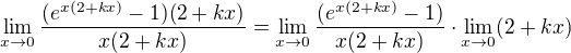 $\lim_{x\to0}\frac{(e^{x(2+kx)}-1)(2+kx)}{x(2+kx)}=\lim_{x\to0}\frac{(e^{x(2+kx)}-1)}{x(2+kx)}\cdot \lim_{x\to0}(2+kx)$