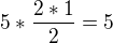 $5 * \frac{2*1}{2} = 5$