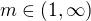 $m\in (1,\infty )$