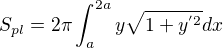 $S_{pl}=2\pi \int_{a}^{2a}y\sqrt{1+y^{'2}}dx$