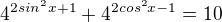 $4^{2sin^2x+1}+4^{2cos^2x-1}=10$