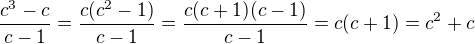 $\frac{c^3-c}{c-1}=\frac{c(c^2-1)}{c-1}=\frac{c(c+1)(c-1)}{c-1}=c(c+1)=c^2+c$